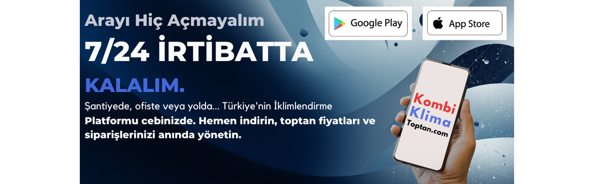 Toptan Kombi Toptan Klima Her Markaya Online 7/24 Erişim Hemen Uygulamamızı İndir