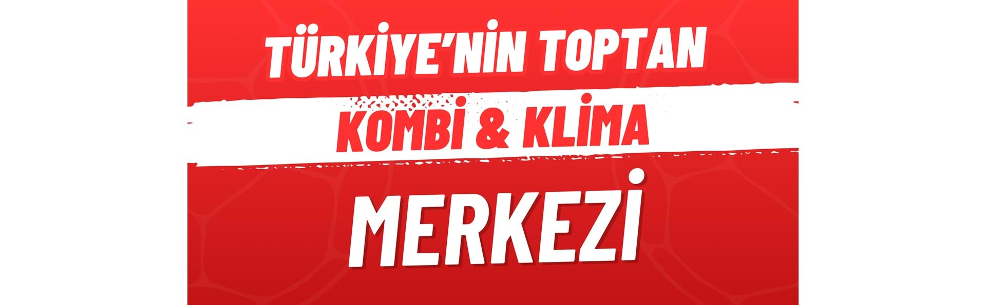 Toptan kombi klima satış merkezi - 81 ile aynı gün sevkiyat
